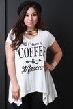 All I Need Is Coffee & Mascara Graphic Print Top