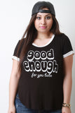 Good Enough For You Babe Graphic Print Tee